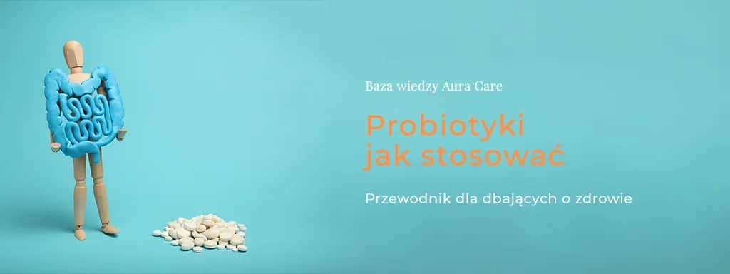Jak zażywać probiotyk, aby uniknąć błędów i wspierać zdrowie?