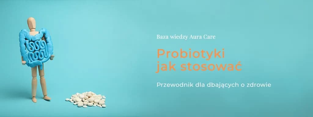 Jak zażywać probiotyk, aby uniknąć błędów i wspierać zdrowie?